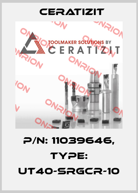 P/N: 11039646, Type: UT40-SRGCR-10 Ceratizit