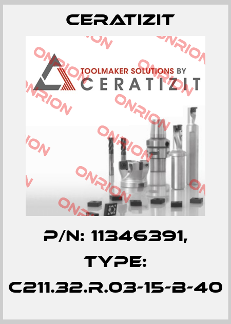 P/N: 11346391, Type: C211.32.R.03-15-B-40 Ceratizit
