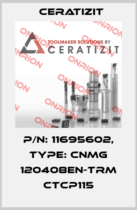 P/N: 11695602, Type: CNMG 120408EN-TRM CTCP115 Ceratizit