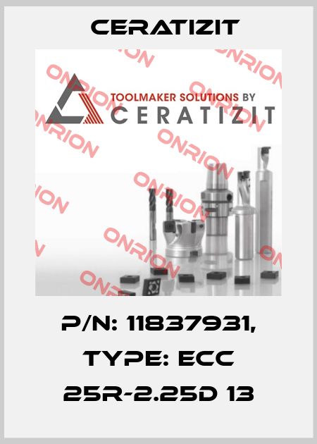 P/N: 11837931, Type: ECC 25R-2.25D 13 Ceratizit