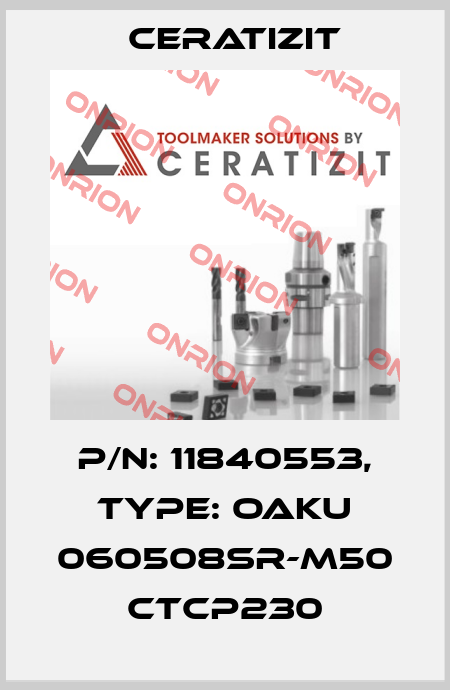 P/N: 11840553, Type: OAKU 060508SR-M50 CTCP230 Ceratizit