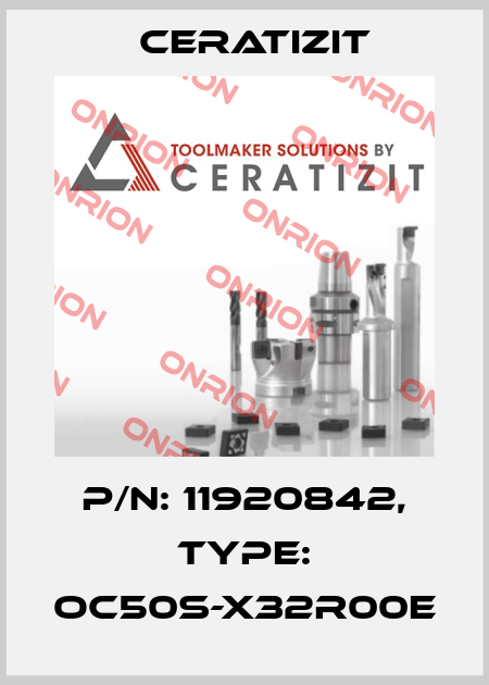 P/N: 11920842, Type: OC50S-X32R00E Ceratizit