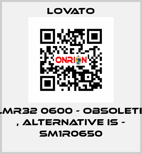 LMR32 0600 - obsolete , alternative is - SM1R0650 Lovato