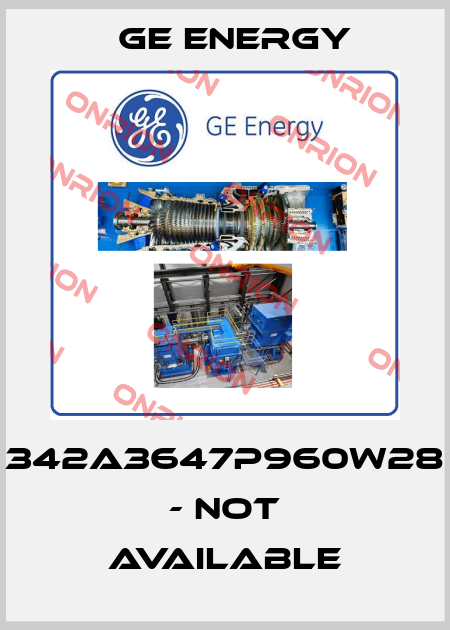 342A3647P960W28 - not available Ge Energy