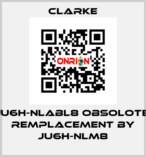 JU6H-NLABL8 OBSOLOTE; REMPLACEMENT BY JU6H-NLM8 Clarke