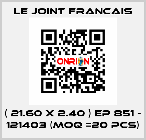 ( 21.60 X 2.40 ) EP 851 - 121403 (MOQ =20 pcs) LE JOINT FRANCAIS