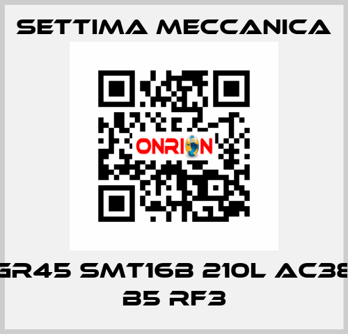 GR45 SMT16B 210L AC38 B5 RF3 Settima Meccanica