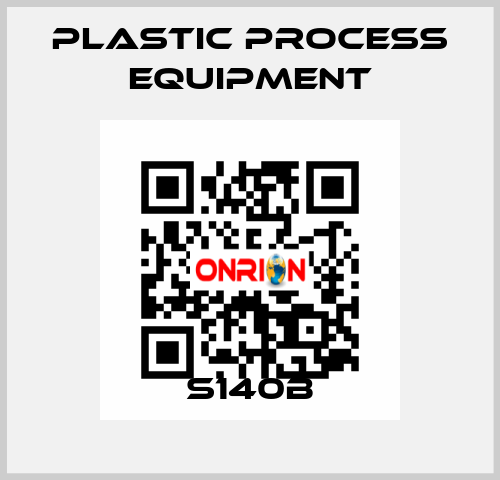 S140B PLASTIC PROCESS EQUIPMENT