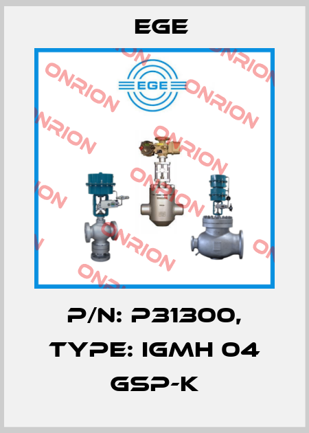 p/n: P31300, Type: IGMH 04 GSP-K Ege
