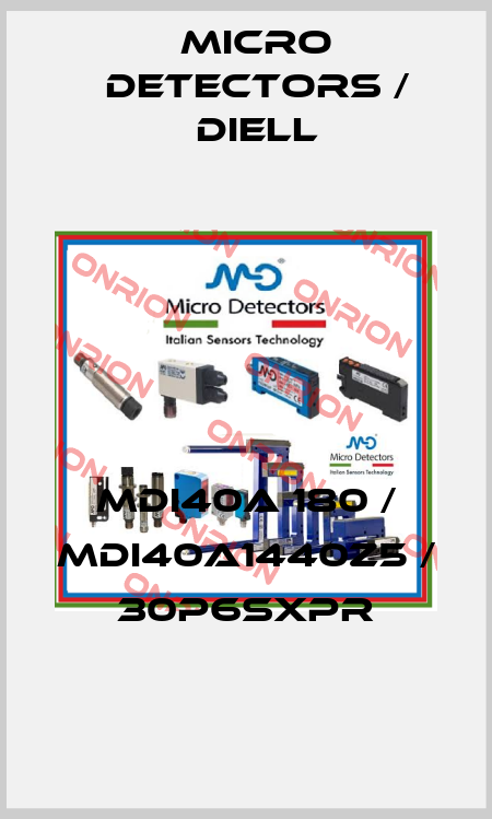 MDI40A 180 / MDI40A1440Z5 / 30P6SXPR
 Micro Detectors / Diell