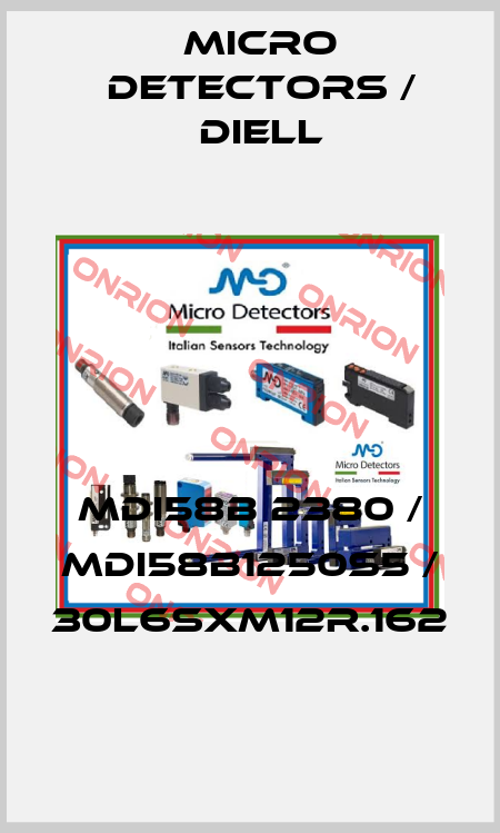 MDI58B 2380 / MDI58B1250S5 / 30L6SXM12R.162
 Micro Detectors / Diell