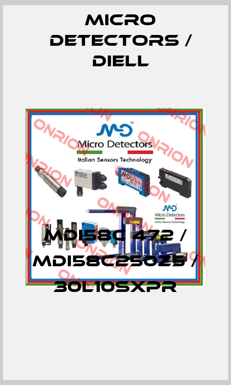 MDI58C 472 / MDI58C250Z5 / 30L10SXPR
 Micro Detectors / Diell