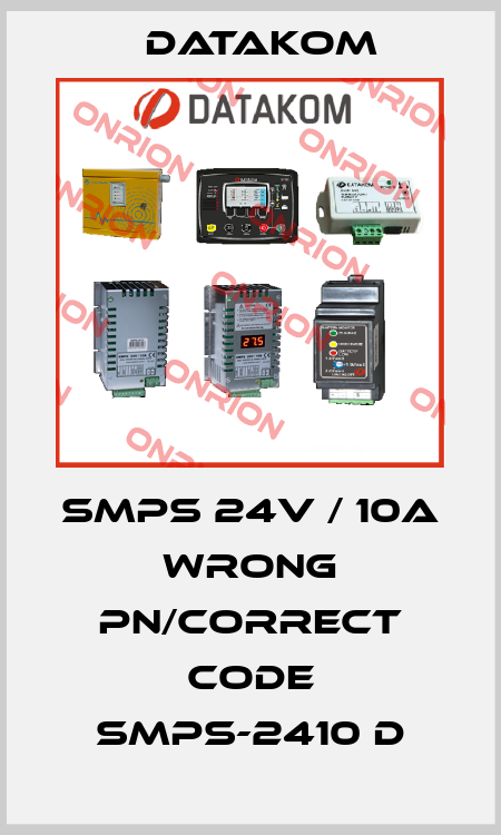 SMPS 24V / 10A wrong PN/correct code SMPS-2410 D DATAKOM