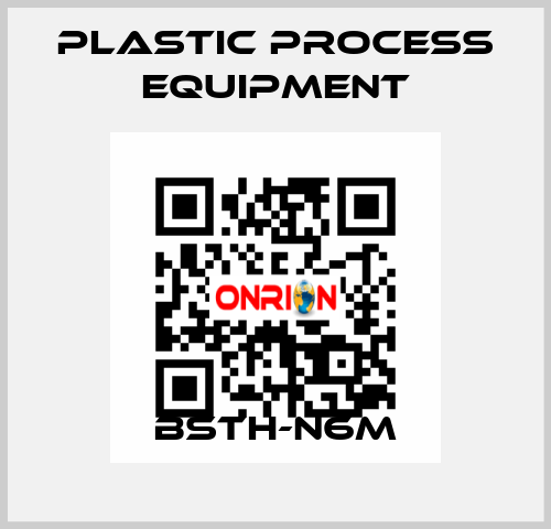 BSTH-N6M PLASTIC PROCESS EQUIPMENT