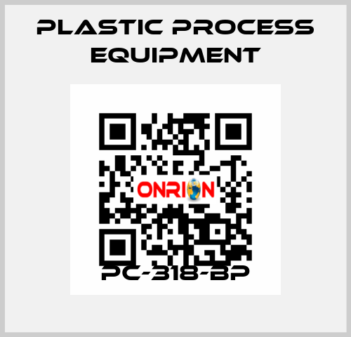 PC-318-BP PLASTIC PROCESS EQUIPMENT