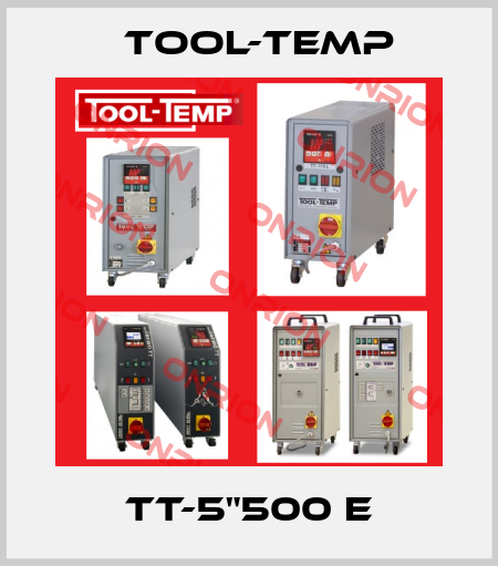 TT-5"500 E Tool-Temp