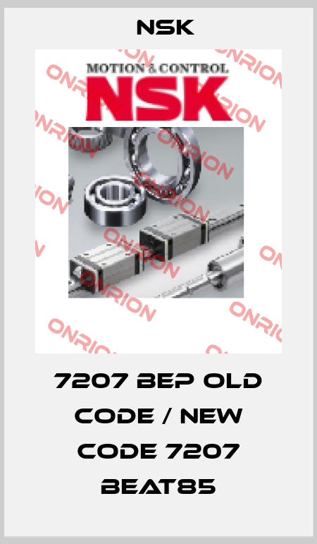7207 BEP old code / new code 7207 BEAT85 Nsk