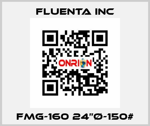 FMG-160 24”Ø-150# Fluenta Inc