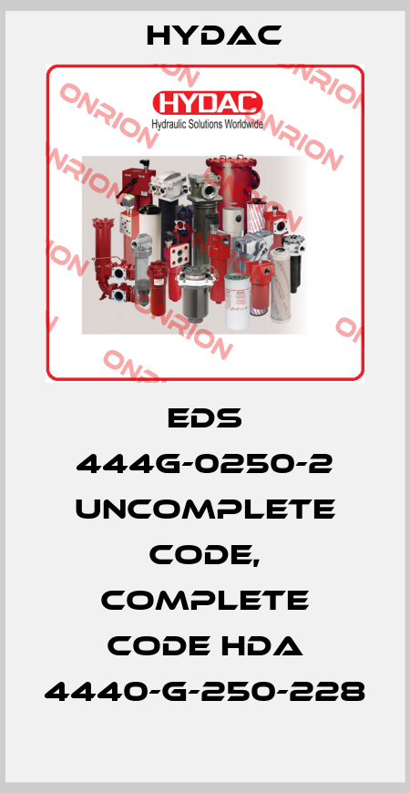 EDS 444G-0250-2 uncomplete code, complete code HDA 4440-G-250-228 Hydac
