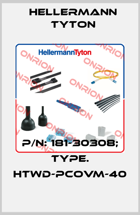 p/n: 181-30308; Type. HTWD-PCOVM-40 Hellermann Tyton