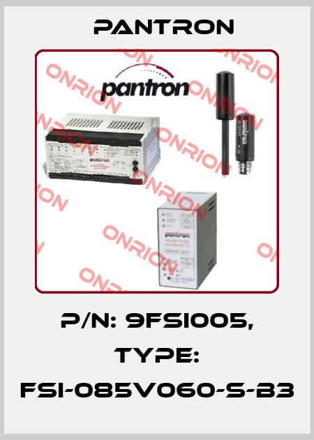 p/n: 9FSI005, Type: FSI-085V060-S-B3 Pantron
