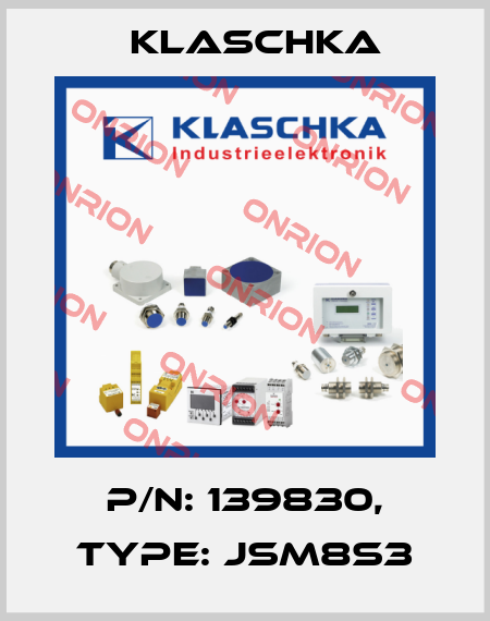 P/N: 139830, Type: JSM8S3 Klaschka