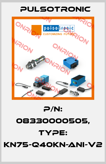 p/n: 08330000505, Type: KN75-Q40KN-ANI-V2 Pulsotronic