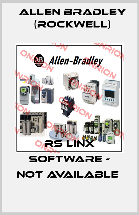RS LINX SOFTWARE - NOT AVAILABLE  Allen Bradley (Rockwell)
