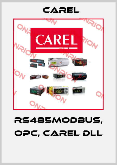 RS485MODBUS, OPC, CAREL DLL  Carel