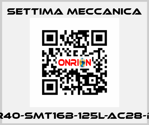 GR40-SMT16B-125L-AC28-B5 Settima Meccanica