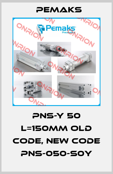 PNS-Y 50 L=150MM old code, new code PNS-050-S0Y Pemaks