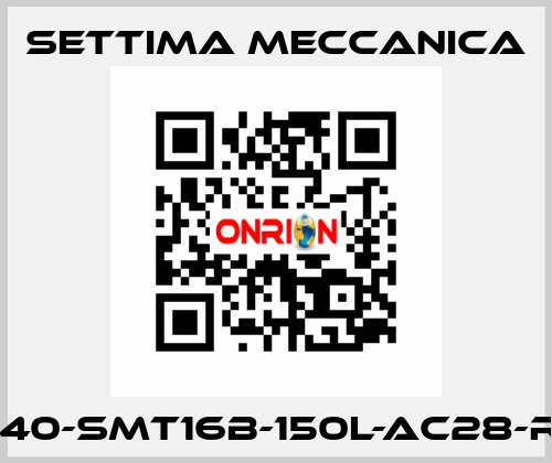 GR40-SMT16B-150L-AC28-RF3 Settima Meccanica