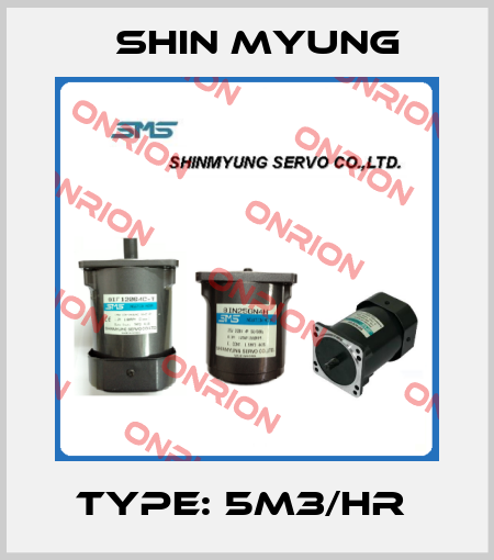 Type: 5M3/HR  Shin Myung