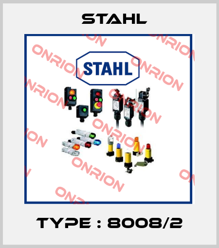 Type : 8008/2 Stahl