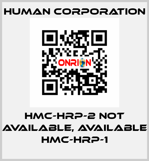 HMC-HRP-2 not available, available HMC-HRP-1 Human Corporation