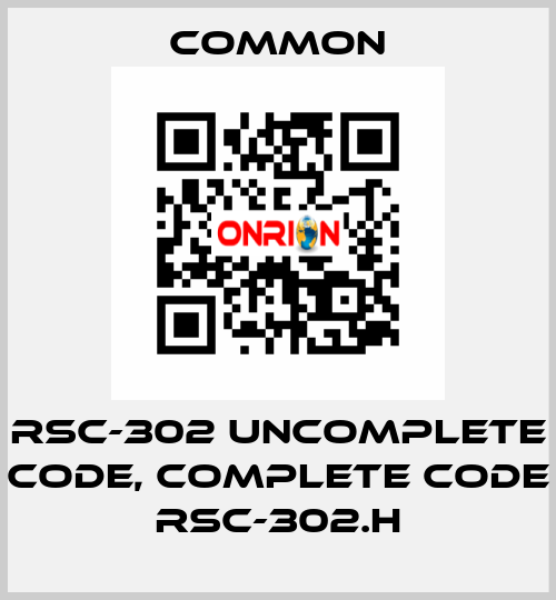 RSC-302 uncomplete code, complete code RSC-302.H COMMON