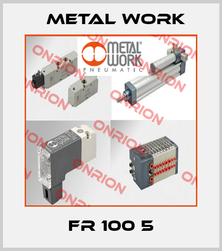 FR 100 5 Metal Work