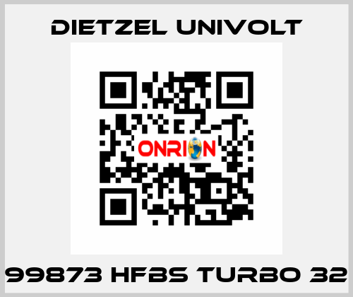 99873 HFBS Turbo 32 Dietzel Univolt