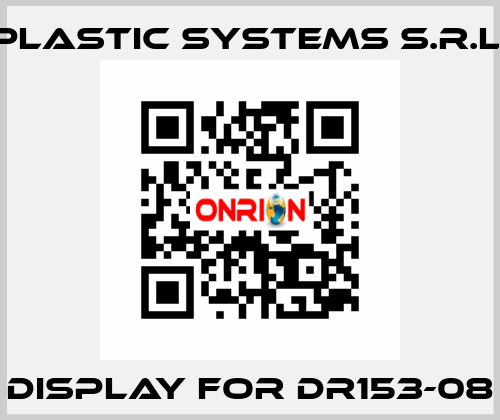 display for DR153-08 Plastic Systems S.r.l.