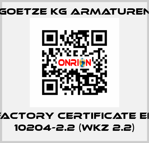 Factory certificate EN 10204-2.2 (WKZ 2.2) Goetze KG Armaturen