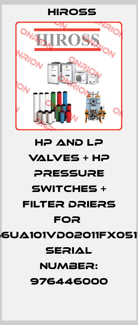 HP and LP valves + HP pressure switches + Filter driers for  M66UA101VD02011FX051155 Serial number: 976446000 Hiross