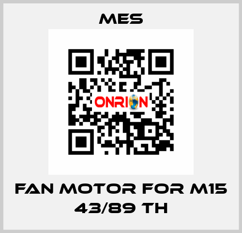 Fan Motor for M15 43/89 TH MES