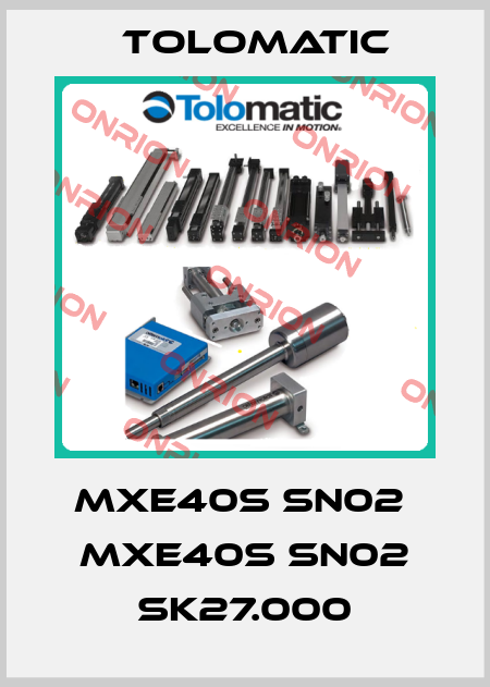 MXE40S SN02  MXE40S SN02 SK27.000 Tolomatic