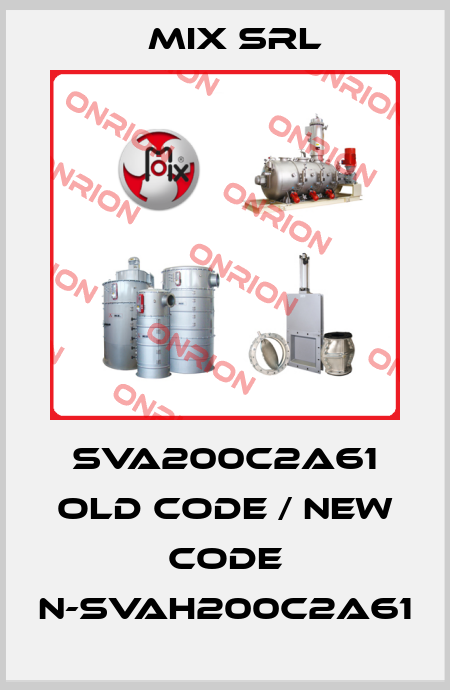 SVA200C2A61 old code / new code N-SVAH200C2A61 MIX Srl