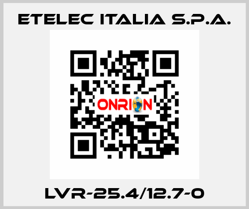 LVR-25.4/12.7-0 Etelec Italia S.p.A.