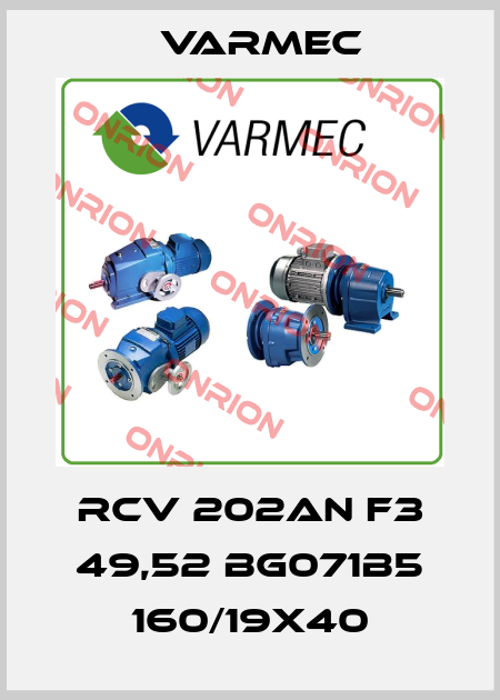 RCV 202AN F3 49,52 BG071B5 160/19x40 Varmec