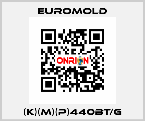 (K)(M)(P)440BT/G EUROMOLD