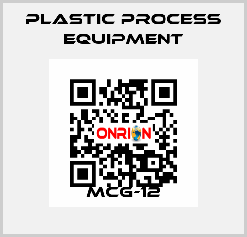 MCG-12 PLASTIC PROCESS EQUIPMENT