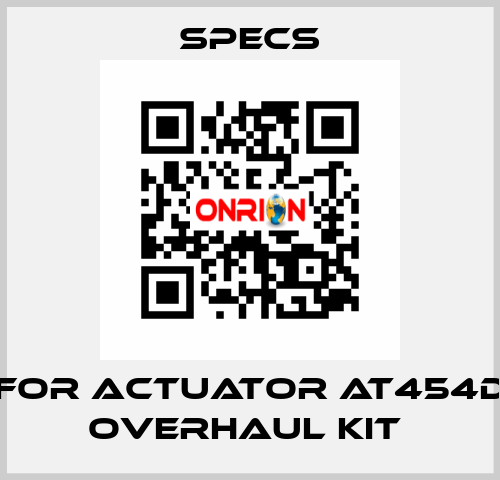 For actuator AT454D Overhaul kit  Specs