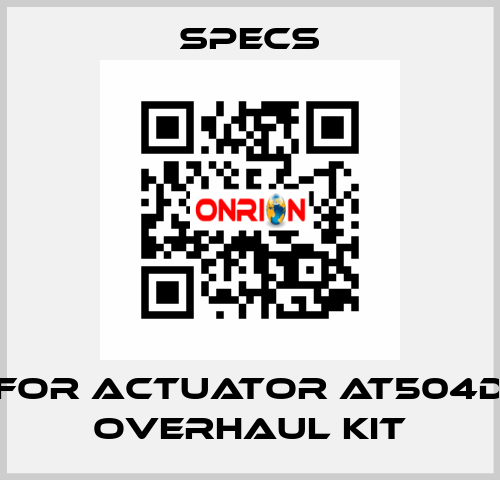 For actuator AT504D Overhaul kit Specs